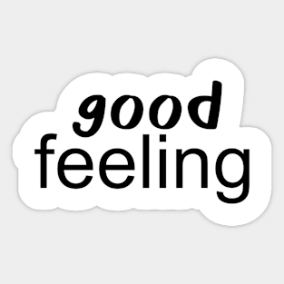 good feeling Sticker